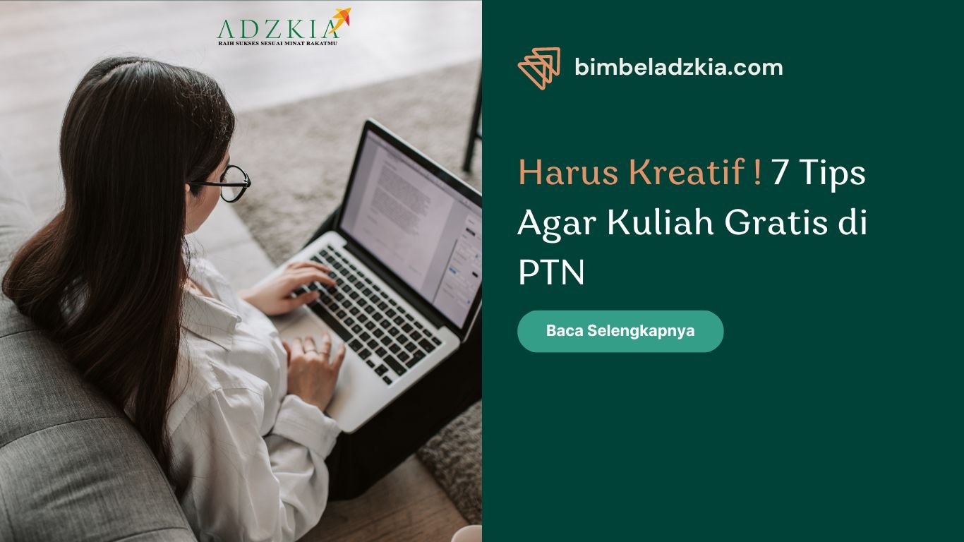 HARUS KREATIF ! 7 TIPS AGAR BISA KULIAH GRATIS DI PTN