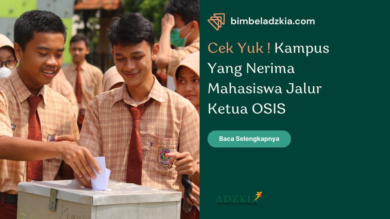 Cek Yuk ! Kampus Yang Nerima Mahasiswa Jalur Ketua OSIS