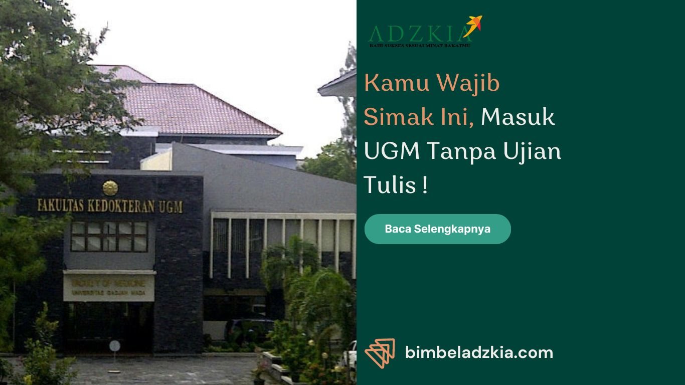 Kamu Wajib Simak Ini, Masuk UGM Tanpa Ujian Tulis !