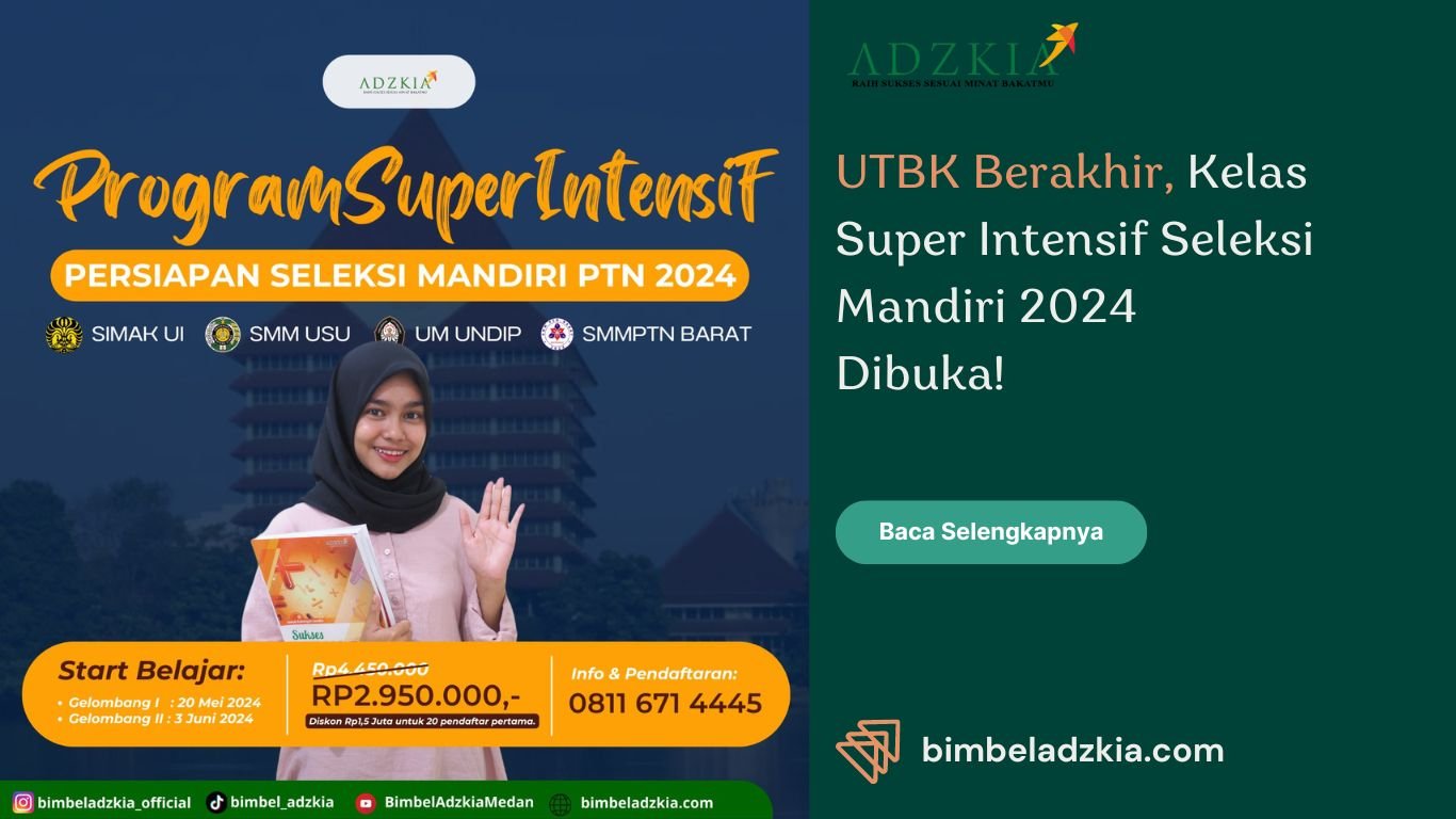 UTBK Berakhir, Kelas Super Intensif Seleksi Mandiri 2024 Dibuka!